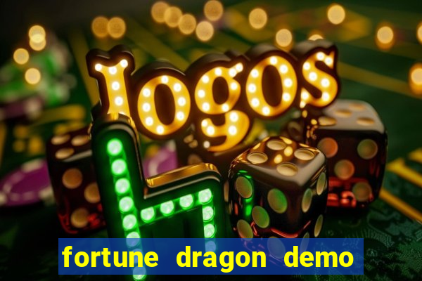 fortune dragon demo bet 500